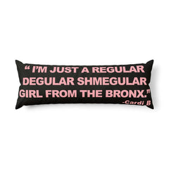 Body Pillow — “I’m Just a Regular Degular Shmegular Girl from the Bronx” Pink Quote Body Pillow by Bronx Native