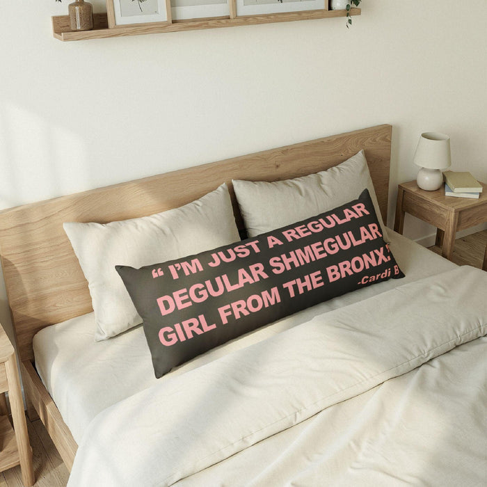 Body Pillow — “I’m Just a Regular Degular Shmegular Girl from the Bronx” Pink Quote Body Pillow by Bronx Native