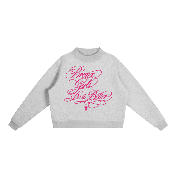 Bronx Girls Do It Better Essential Fleece Mock-Neck Crew Sweatshirt by Bronx Native
